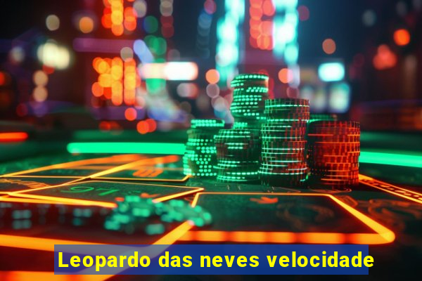 Leopardo das neves velocidade